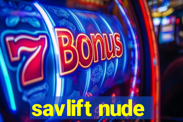 savlift nude